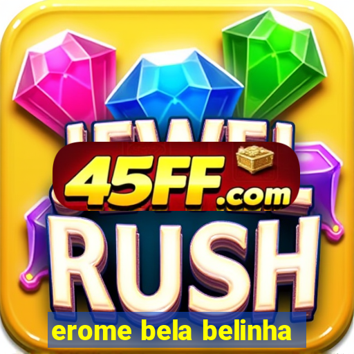 erome bela belinha